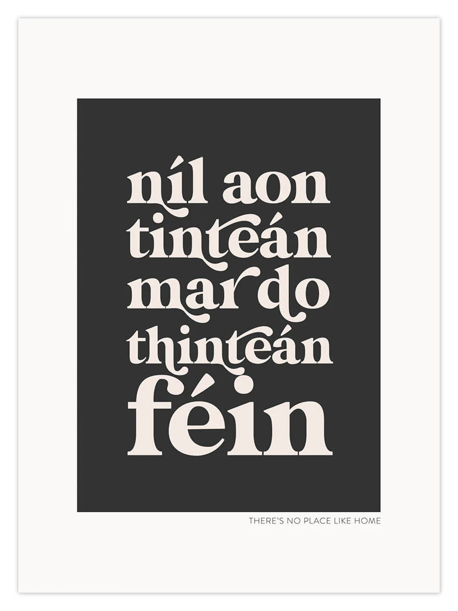 Níl aon tinteán mar do thinteán féin- Dusty Boy Designs