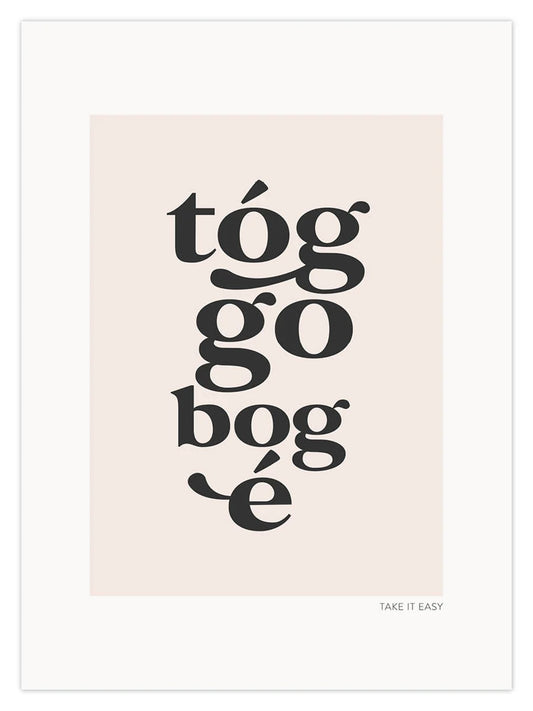 Tóg go bog é- A4 Print